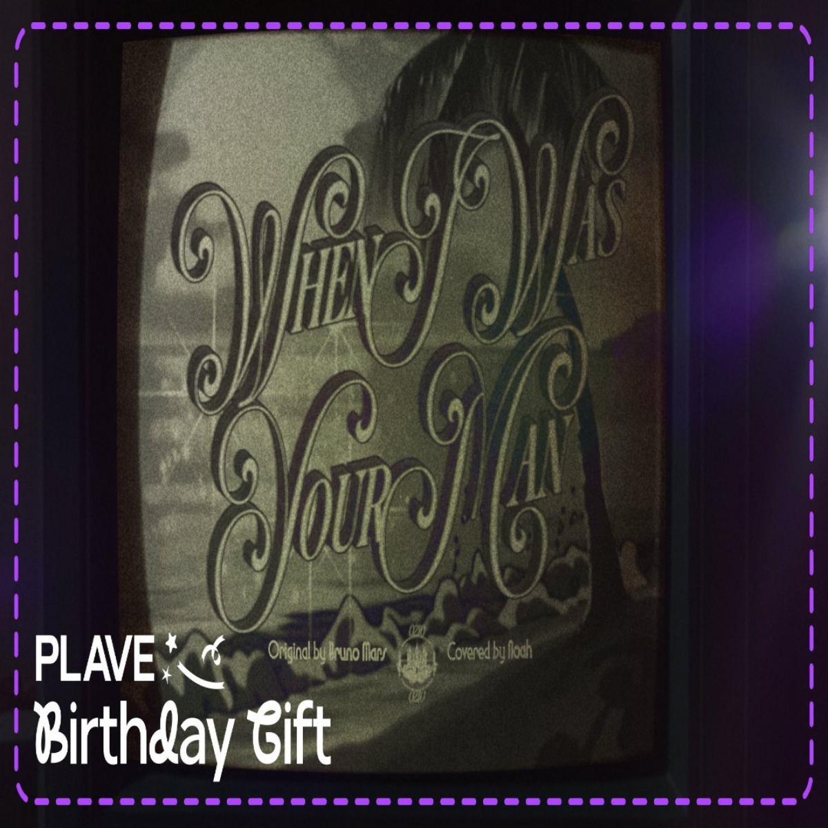 PLAVE - NOAH - When I Was Your Man